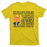 You Are A Truly Great Wife Donald Trump T-Shirt