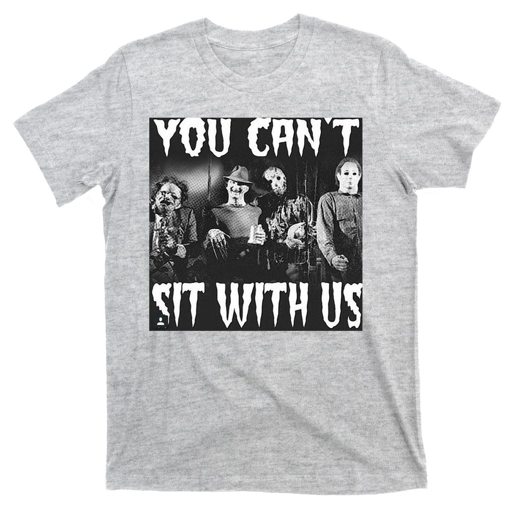 You Can't Sit With Us Classic Horror Villains T-Shirt