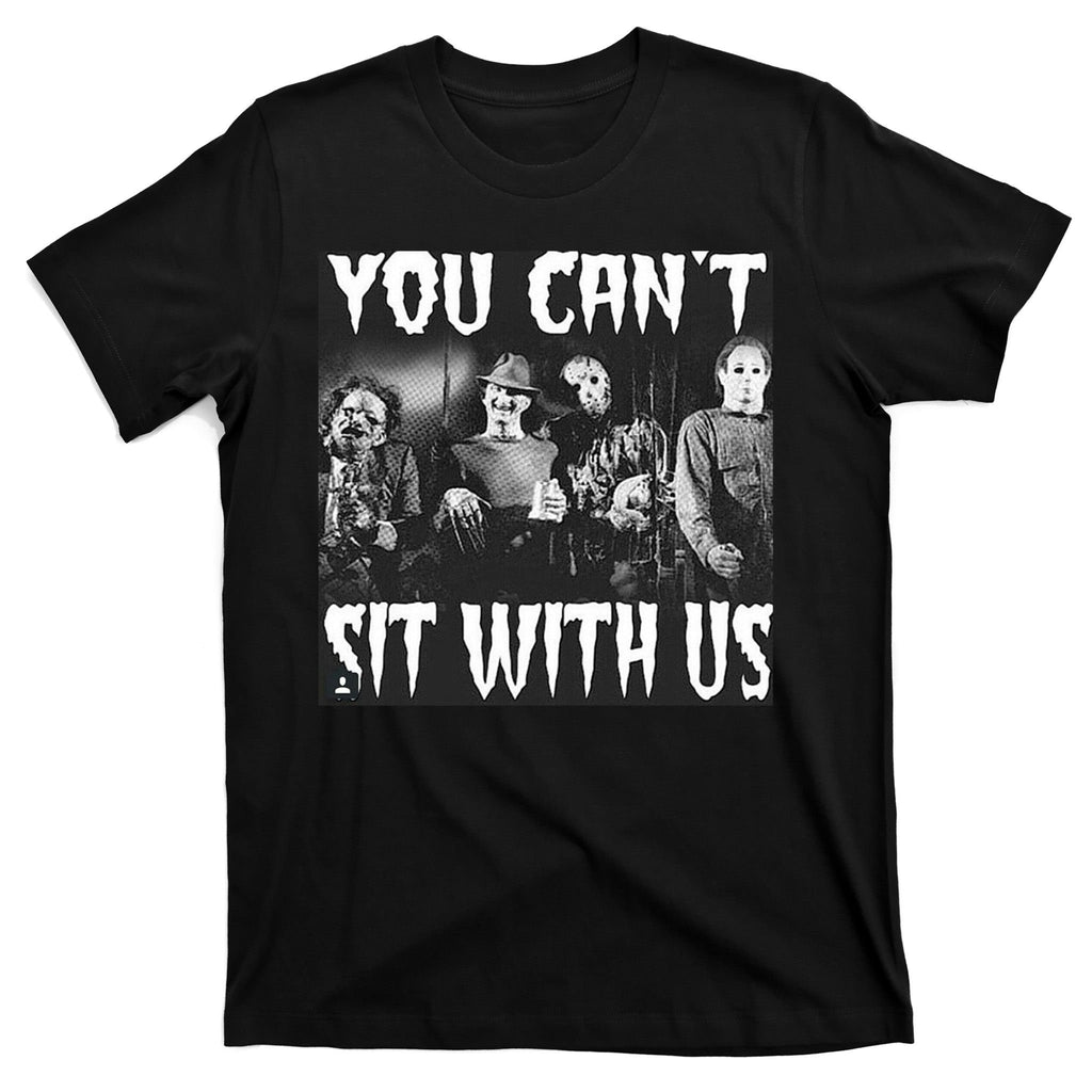 You Can't Sit With Us Classic Horror Villains T-Shirt