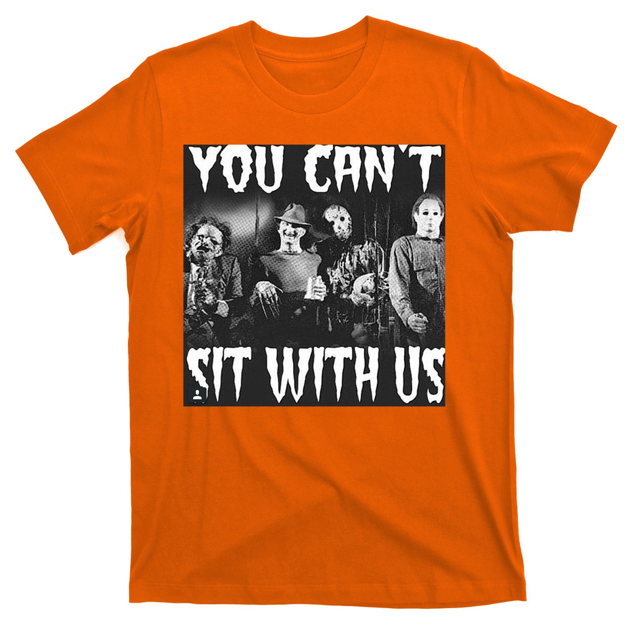 You Can't Sit With Us Classic Horror Villains T-Shirt