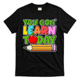 You Gon' Learn Today School Teacher T-Shirt