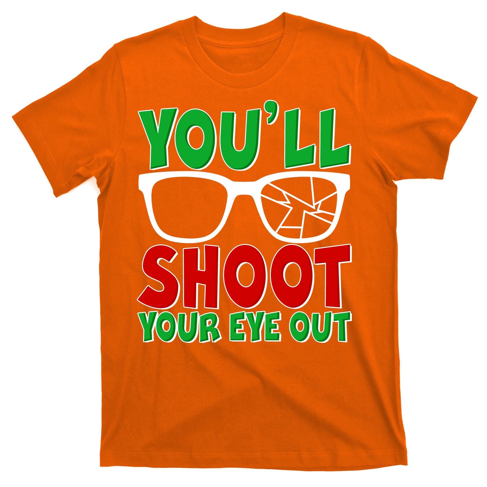 You'll Shoot Your Eye Out Christmas T-Shirt