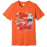 You Roc My World Nurse Valentine Day Er Icu Nicu Rn Nurse Premium T-Shirt