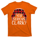 You Serious Clark Family Matching Christmas Vacation T-Shirt