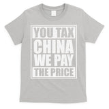 You Tax China We Pay The Price Anti Tariffs T-Shirt