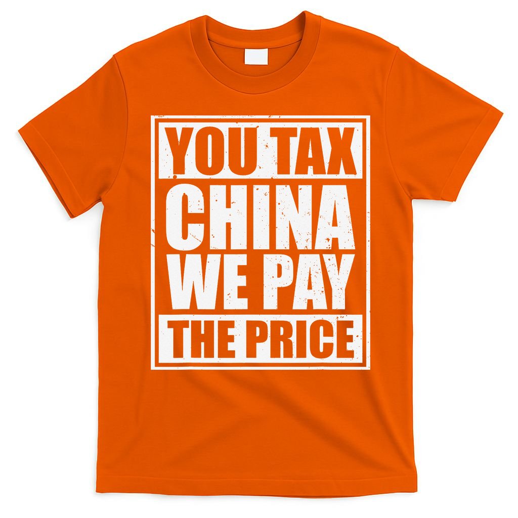 You Tax China We Pay The Price Anti Tariffs T-Shirt