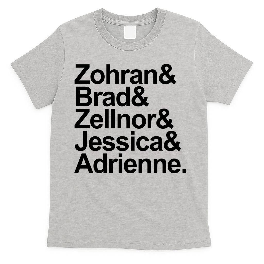 Zohran & Brad & Zellnor & Jessica & Adrienne T-Shirt