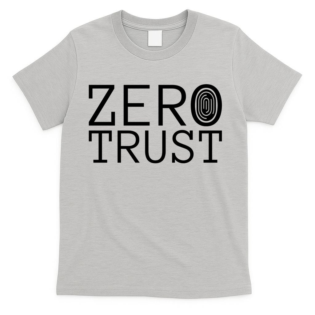 Zero Trust Cyber Security Hacking Programmer Developer Funny Gift T-Shirt
