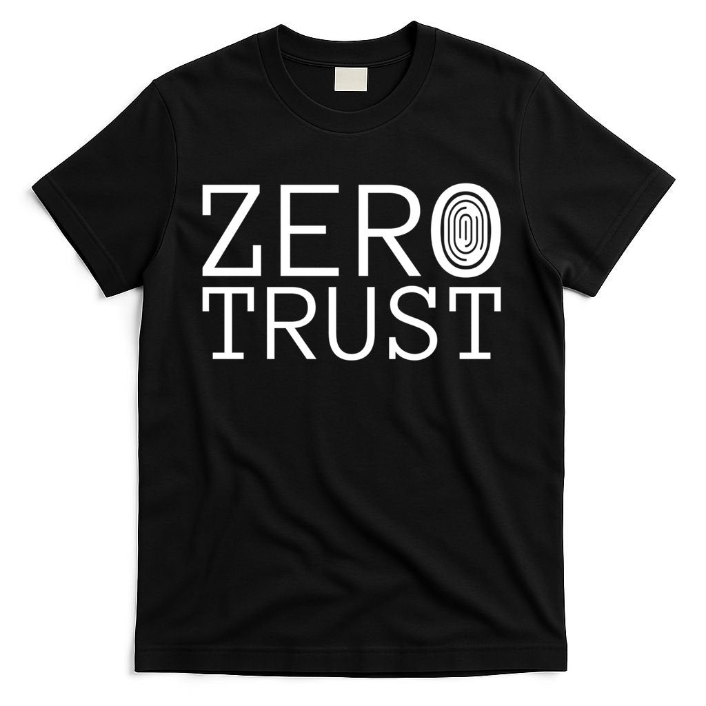 Zero Trust Cyber Security Hacking Programmer Developer Funny Gift T-Shirt
