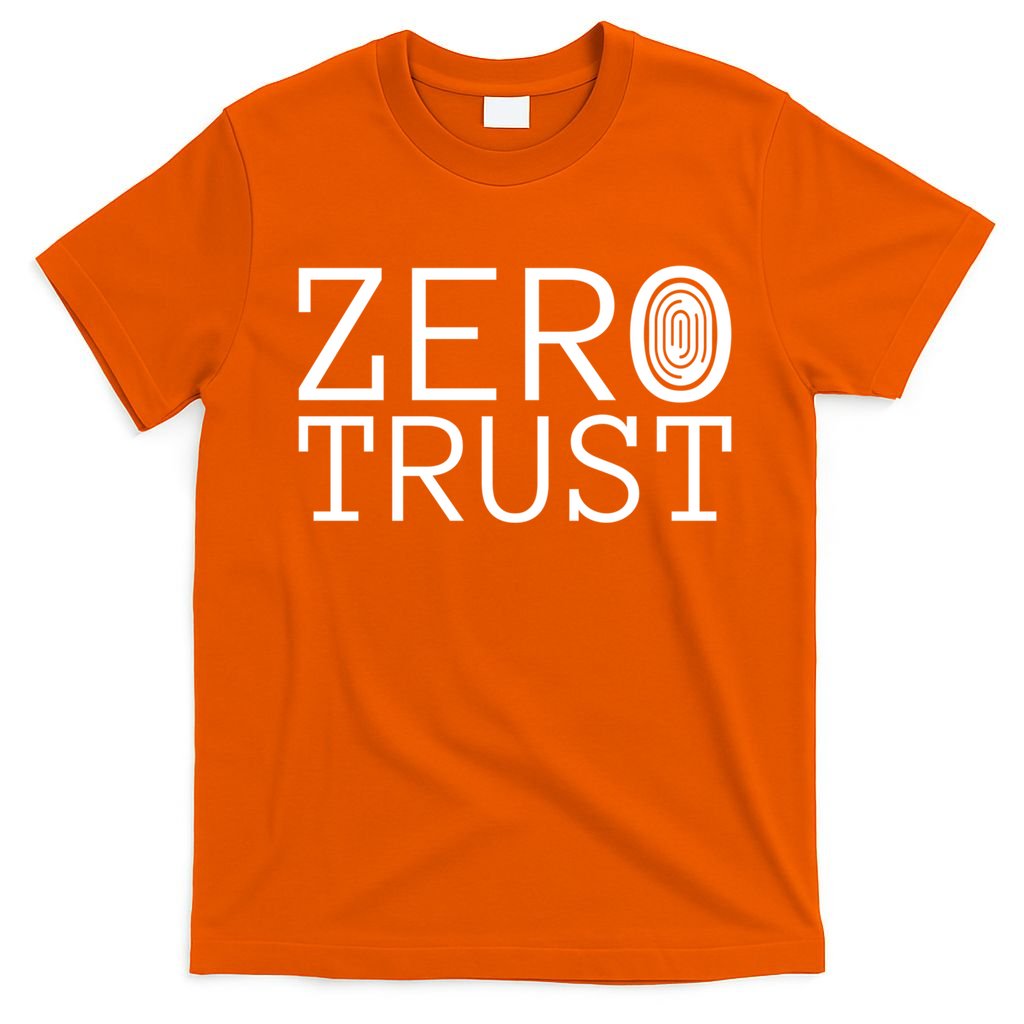Zero Trust Cyber Security Hacking Programmer Developer Funny Gift T-Shirt