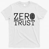 Zero Trust Cyber Security Hacking Programmer Developer Funny Gift T-Shirt