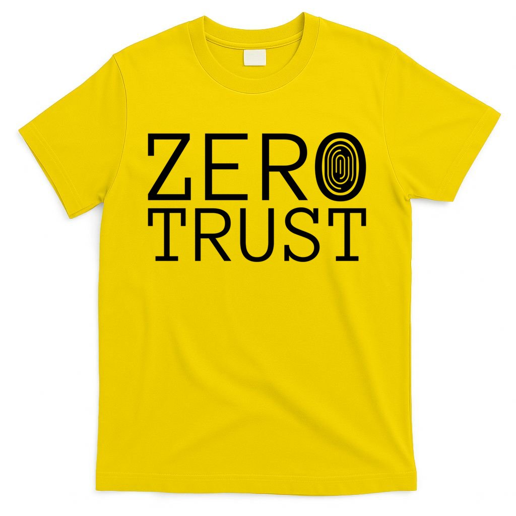 Zero Trust Cyber Security Hacking Programmer Developer Funny Gift T-Shirt
