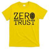 Zero Trust Cyber Security Hacking Programmer Developer Funny Gift T-Shirt
