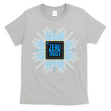 Zero Trust Cyber Security Hacking Programmer Developer Funny Gift T-Shirt