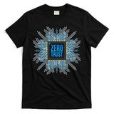 Zero Trust Cyber Security Hacking Programmer Developer Funny Gift T-Shirt