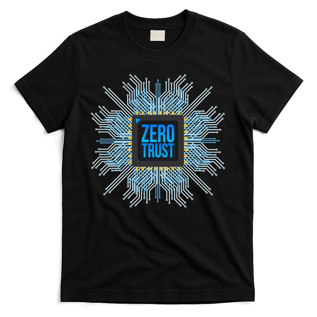 Zero Trust Cyber Security Hacking Programmer Developer Funny Gift T-Shirt