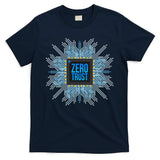 Zero Trust Cyber Security Hacking Programmer Developer Funny Gift T-Shirt