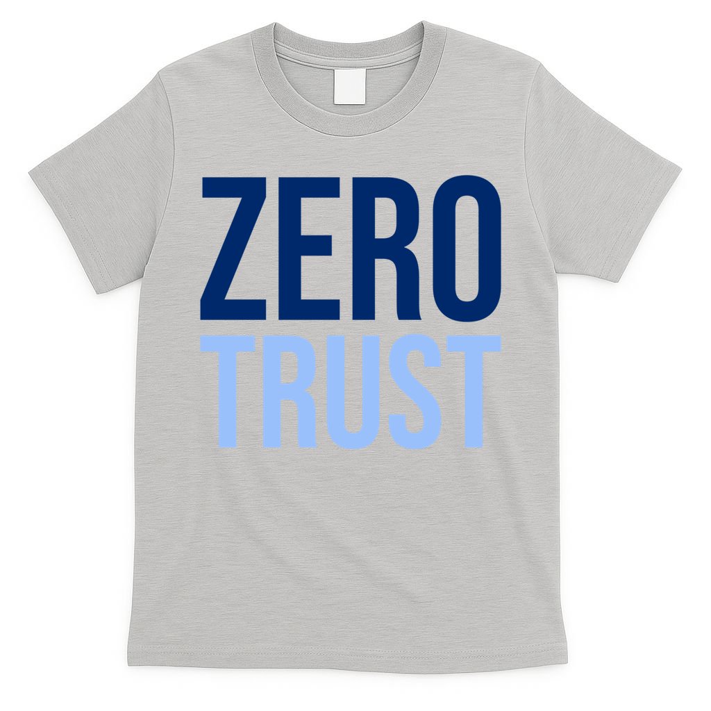 Zero Trust Security Cyber Security Hacking Developer Funny T-Shirt