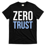 Zero Trust Security Cyber Security Hacking Developer Funny T-Shirt
