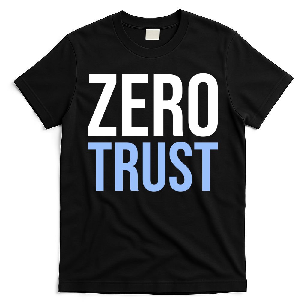 Zero Trust Security Cyber Security Hacking Developer Funny T-Shirt