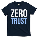 Zero Trust Security Cyber Security Hacking Developer Funny T-Shirt