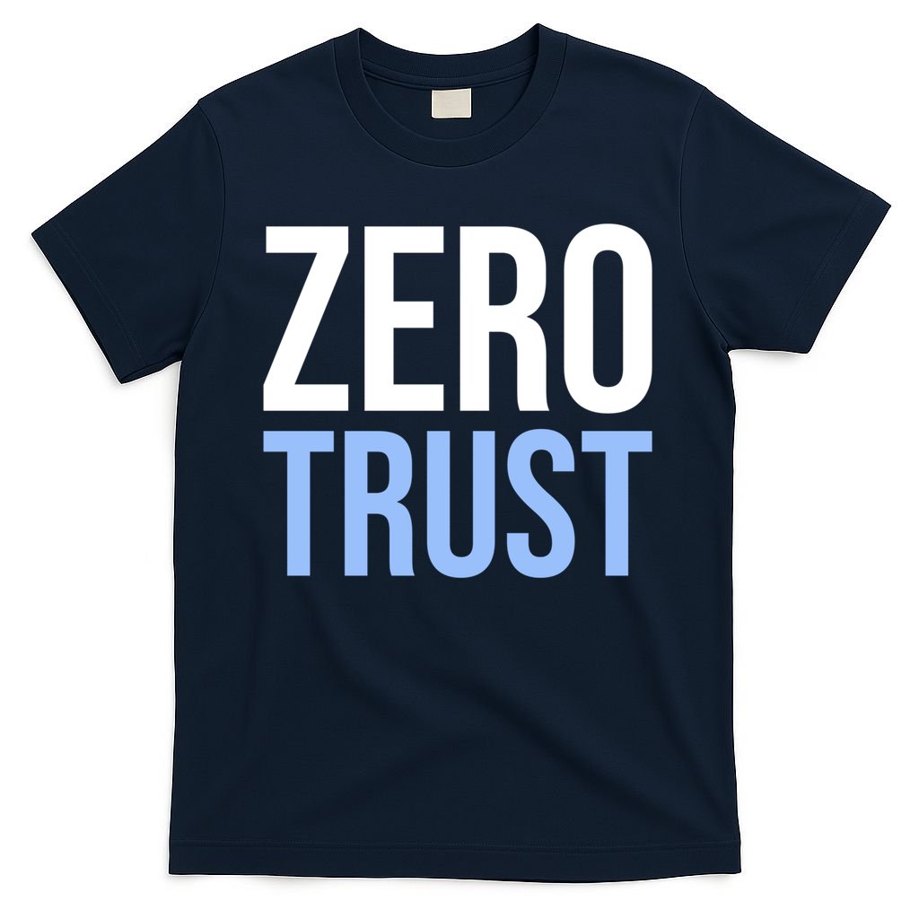Zero Trust Security Cyber Security Hacking Developer Funny T-Shirt