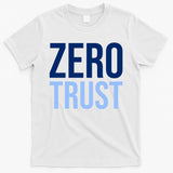 Zero Trust Security Cyber Security Hacking Developer Funny T-Shirt