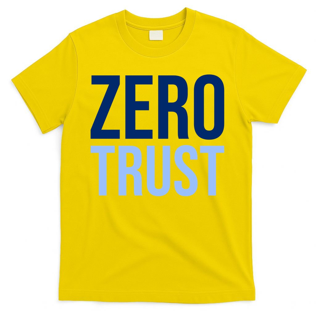 Zero Trust Security Cyber Security Hacking Developer Funny T-Shirt
